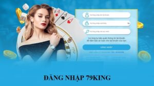 Đăng nhập 79KING: Hướng dẫn thực hiện và lưu ý quan trọng